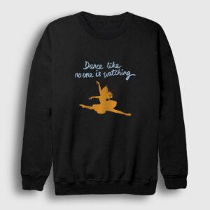 Dance Like No One Is Watching Sweatshirt siyah