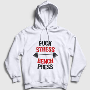Fuck Stress Bench Press Kapşonlu Sweatshirt beyaz