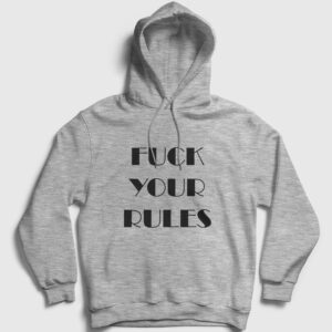 Fuck Your Rules Kapşonlu Sweatshirt gri kırçıllı