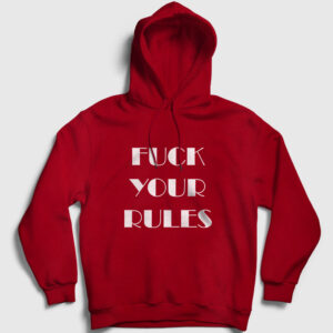 Fuck Your Rules Kapşonlu Sweatshirt kırmızı