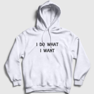 I Do What I Want Kapşonlu Sweatshirt beyaz