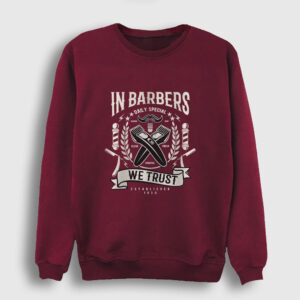 In Barbers We Trust Sweatshirt bordo