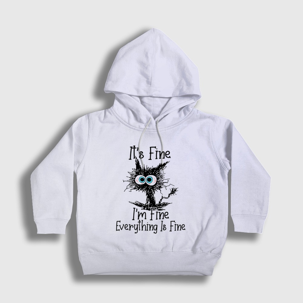 Its Fine Im Fine Cat Kedi Kedili Çocuk Kapşonlu Sweatshirt Beyaz