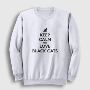 Keep Calm and Love Black Cats Sweatshirt beyaz