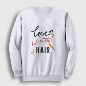 Love is in the Hair Sweatshirt beyaz