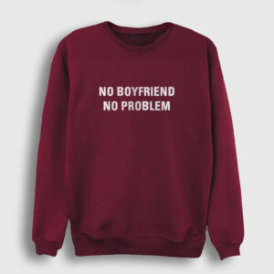 No Boyfriend No Problem Sweatshirt bordo