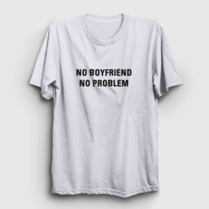 No Boyfriend No Problem Tişört beyaz
