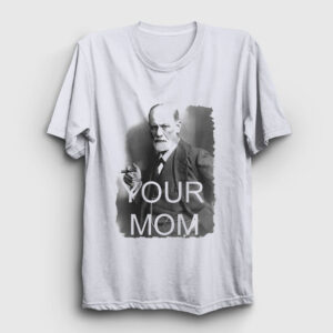 Sigmund Freud Your Mom Tişört