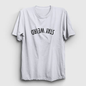 Stay Weird Upside Down Tişört beyaz