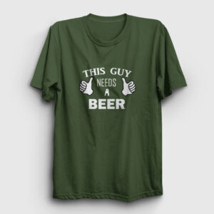 This Guy Needs A Beer Tişört haki